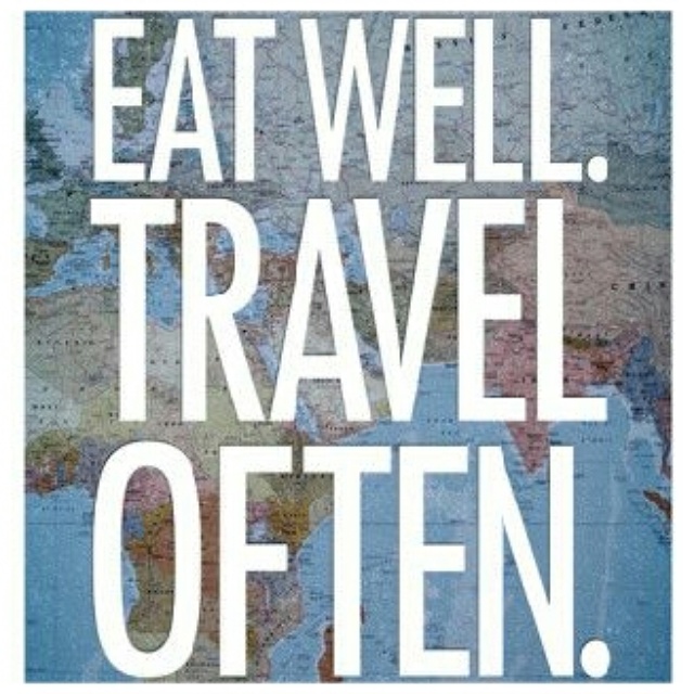 Eat well travel often quote
