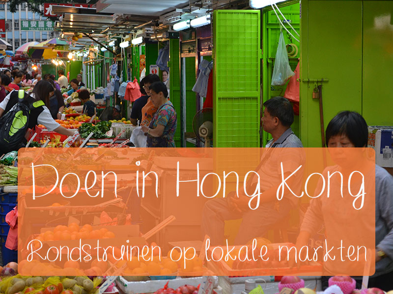 Doen in Hong Kong: struinen over de vele markten die de stad kent